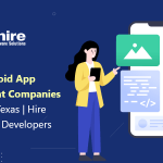 Top 10 Android App Development Companies in Houston, Texas | Hire Android Developers 2023