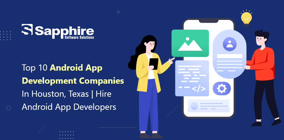 Top Android App Development Companies in Houston, Texas | Hire Android Developers