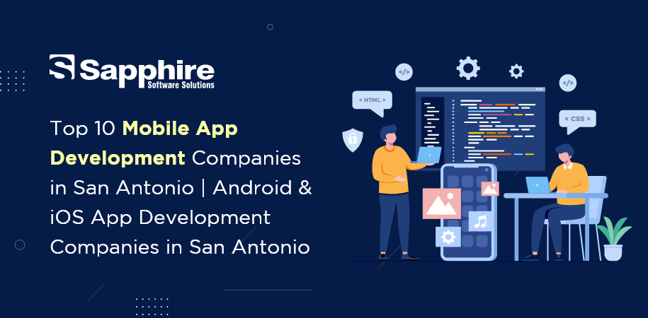 Mobile App Development Companies in San Antonio Android & iOS App Development Companies in San Antonio