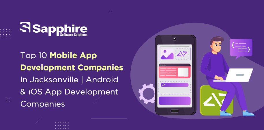 Top Mobile App Development Companies in Jacksonville, Florida | Android & iOS App Jacksonville