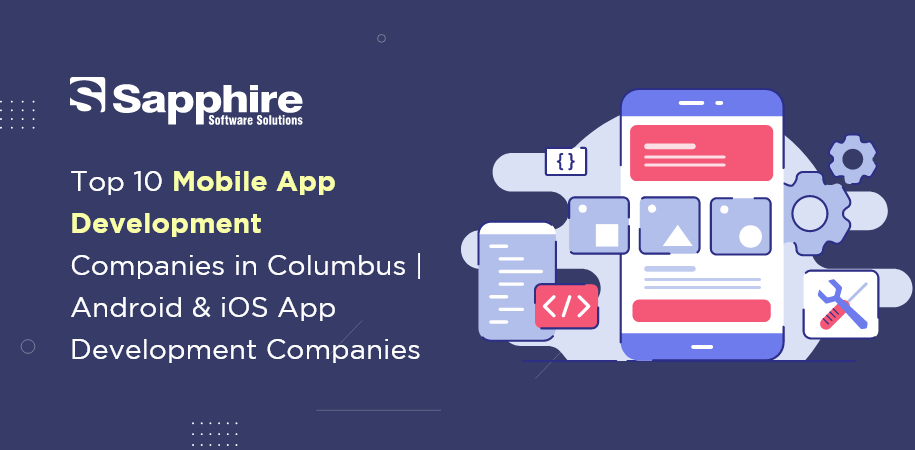 Top 10 Mobile App Development Companies in Columbus Android & iOS App Development Companies