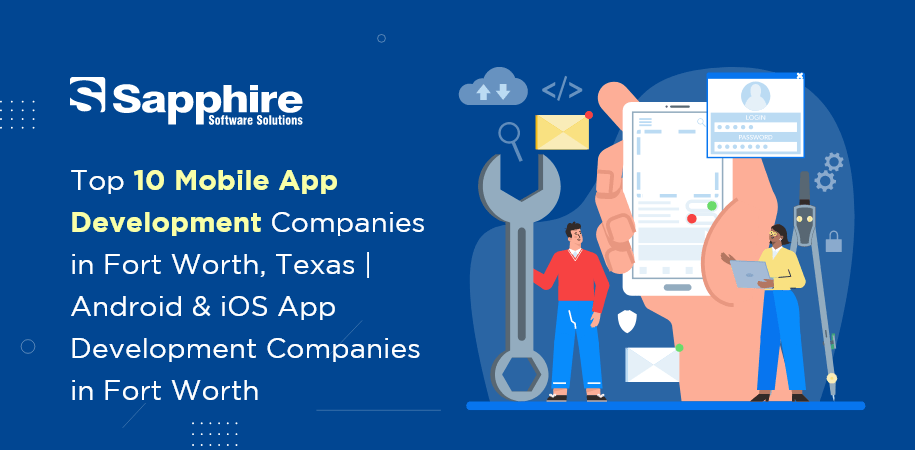 Top Mobile App Development Companies in Fort Worth, Texas | Android & iOS App Development Companies Fort Worth