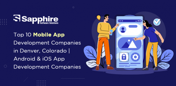 Top 10 Mobile App Development Companies in Denver, Colorado | Android & iOS App Development Companies