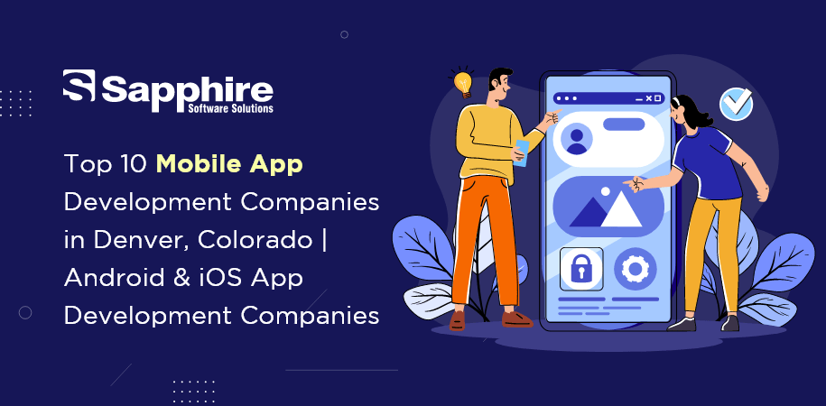 Top Mobile App Development Companies in Denver, Colorado | Android & iOS App Development Companies Denver