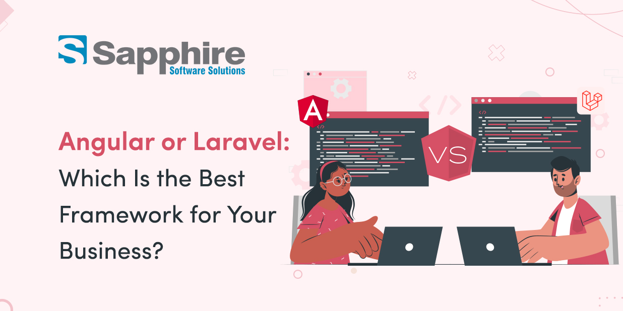 Angular or Laravel: Which Is the Best Framework for Your Business?