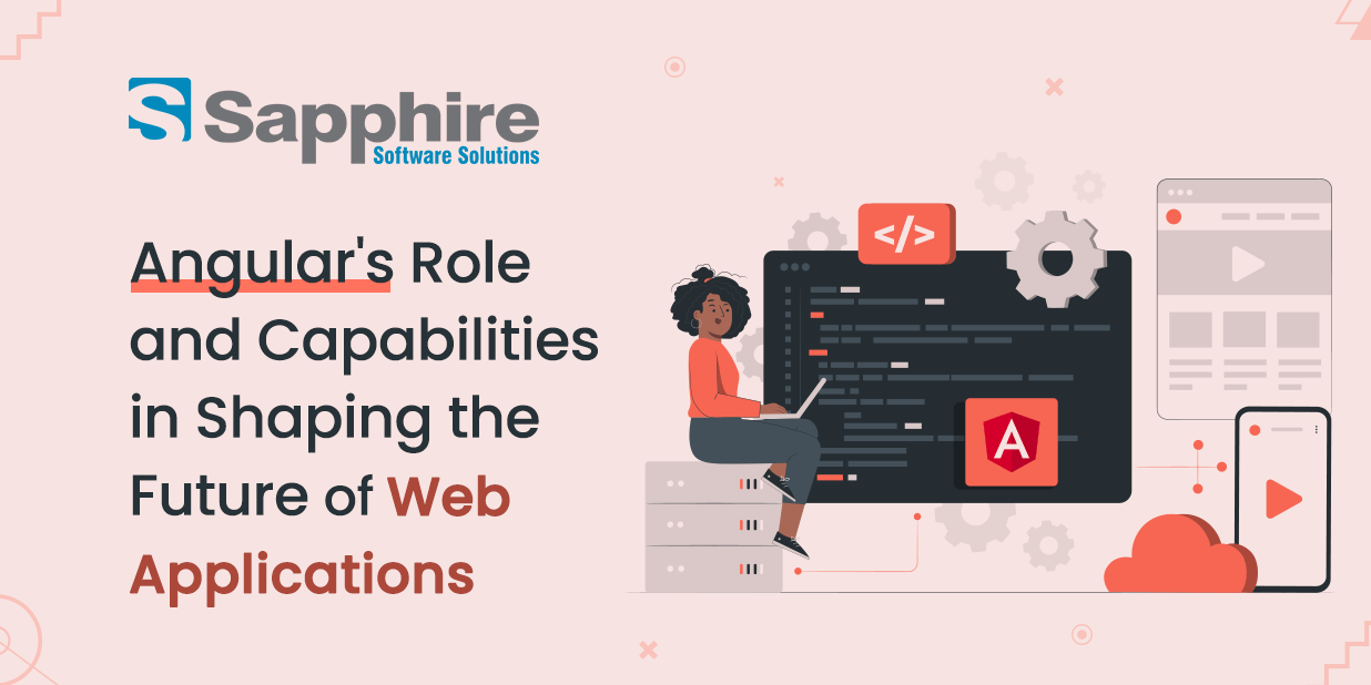 Angular Role and Capabilities in Shaping the Future of Web Applications