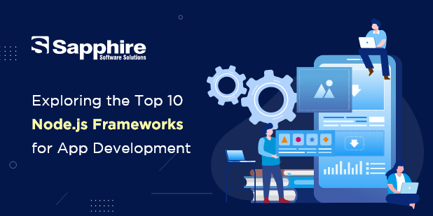 Exploring the Top 10 Nodejs Frameworks for App Development in 2024