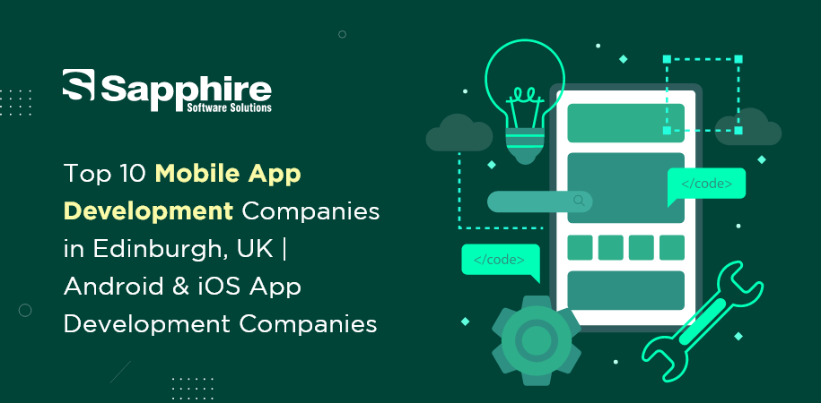 Top 10 Mobile App Development Companies in Edinburgh, UK | Android & iOS App Development Companies