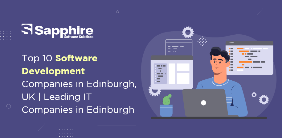 Top 10 Software Development Companies in Edinburgh, UK | Leading IT Companies in Edinburgh