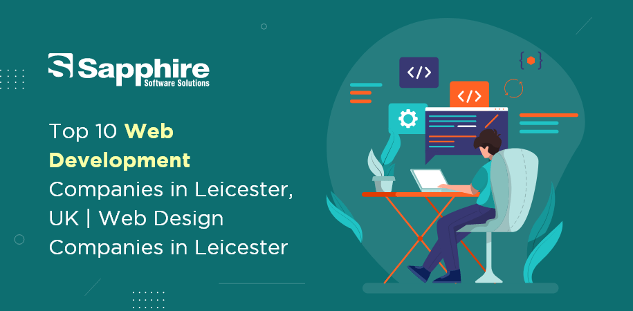 Top 10 Web Development Companies in Leicester, UK | Web Design Companies in Leicester