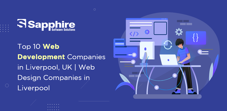 Top 10 Web Development Companies in Liverpool, UK | Web Design Companies in Liverpool