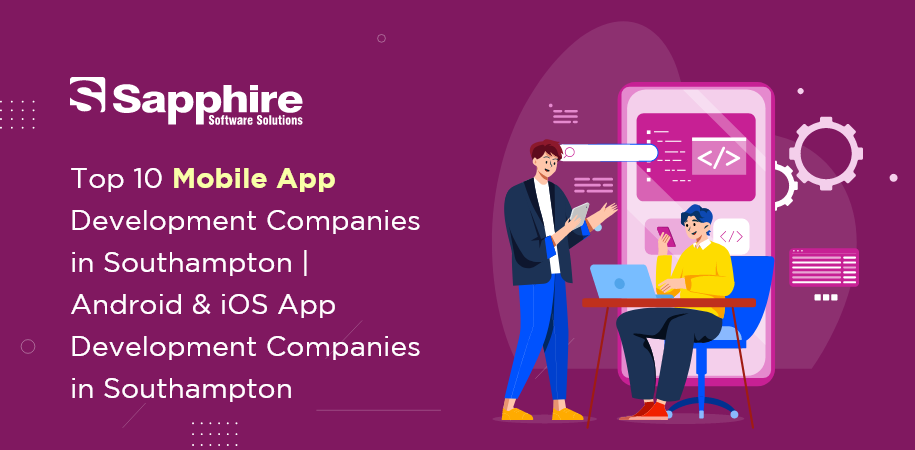 Top 10 Mobile App Development Companies in Southampton | Android & iOS App Development Companies in Southampton