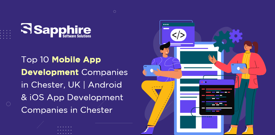 Top 10 Mobile App Development Companies in Chester, UK | Android & iOS App Development Companies in Chester