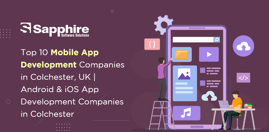 Top 10 Mobile App Development Companies in Colchester, UK | Android & iOS App Development Companies in Colchester