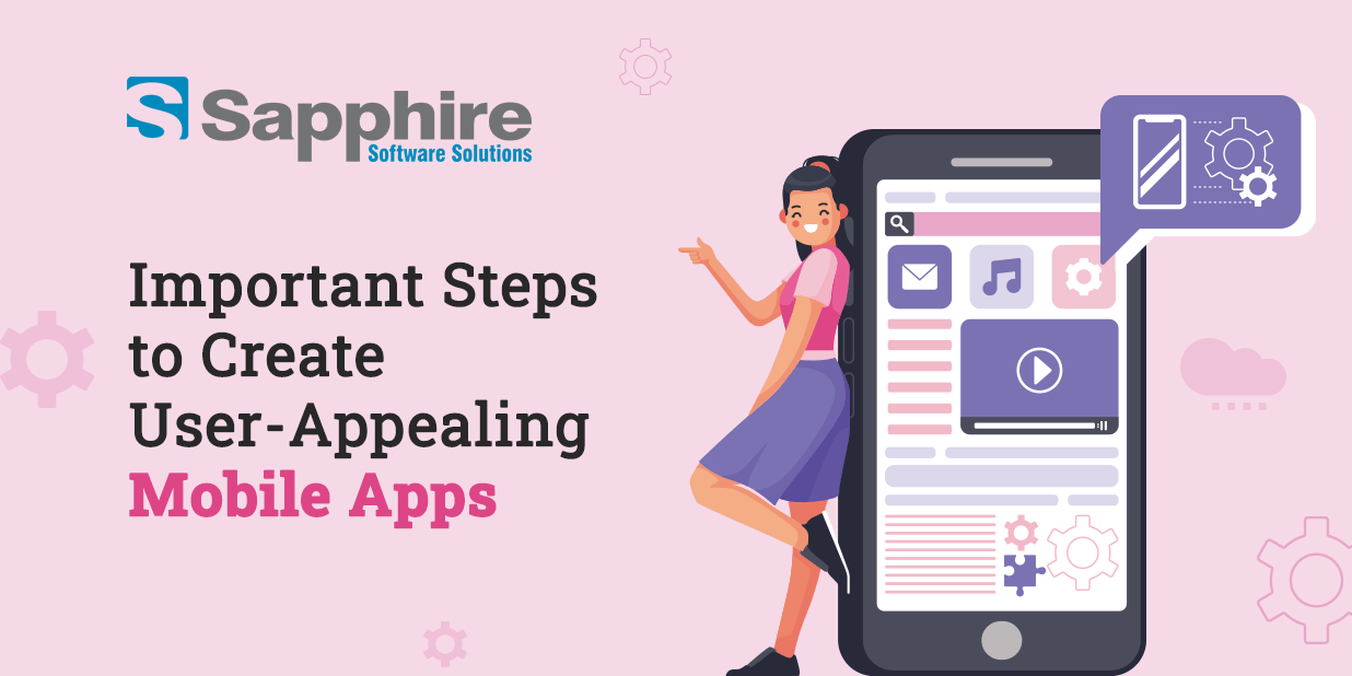 Important Steps to Create User-Appealing Mobile Apps