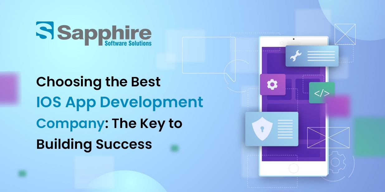 Choosing the Best iOS App Development Company: The Key to Building Success