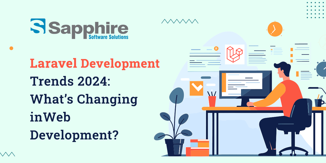 Laravel Development Trends 2024: What’s Changing in Web Development?