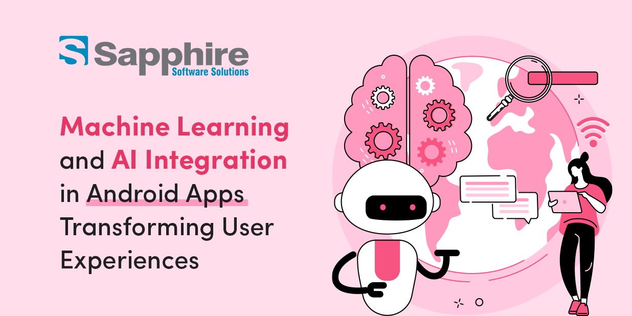 Machine Learning and AI Integration in Android Apps: Transforming User Experiences