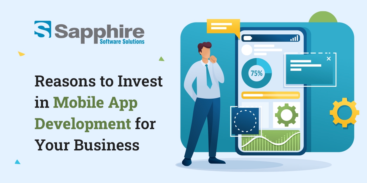 Reasons to Invest in Mobile App Development for Your Business