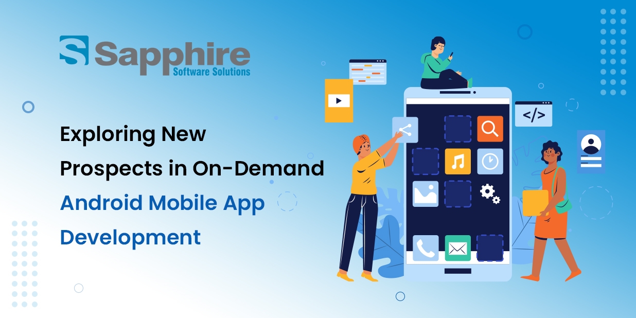Exploring New Prospects in On-Demand Android Mobile App Development