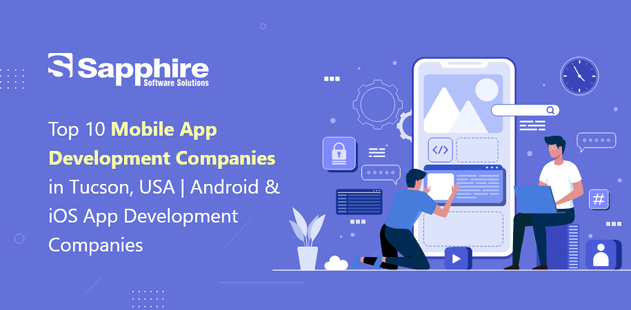 Top Mobile App Development Company in Tucson, USA | Android & iOS App Development Companies