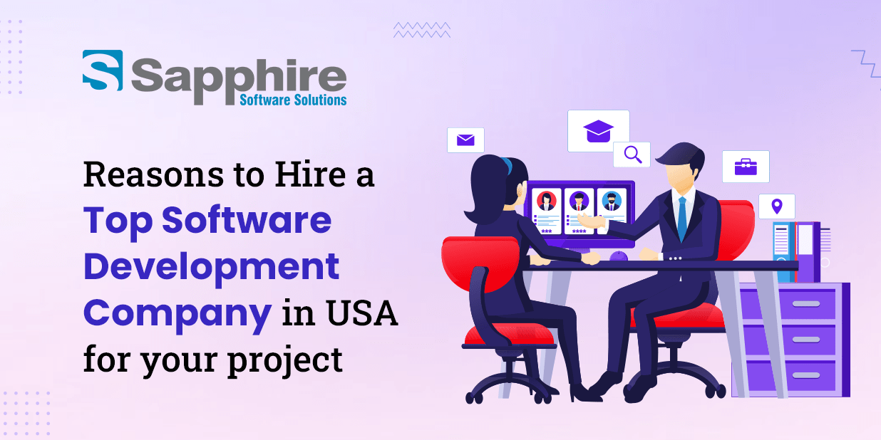 Reasons to Hire a Top Software Development Company in USA for your project