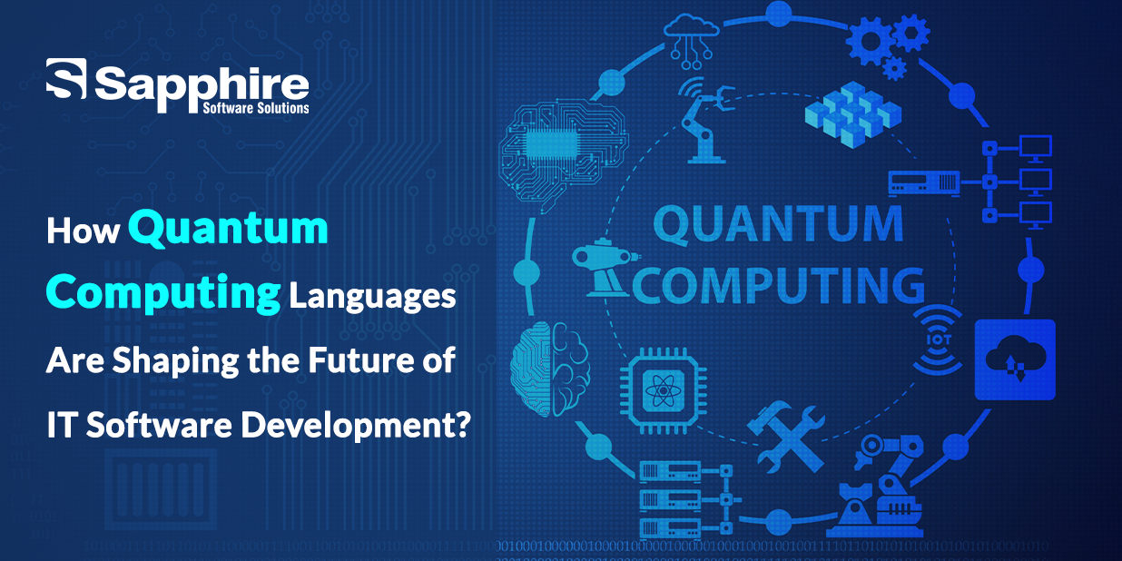 How Quantum Computing Languages Are Shaping the Future of IT Software Development?