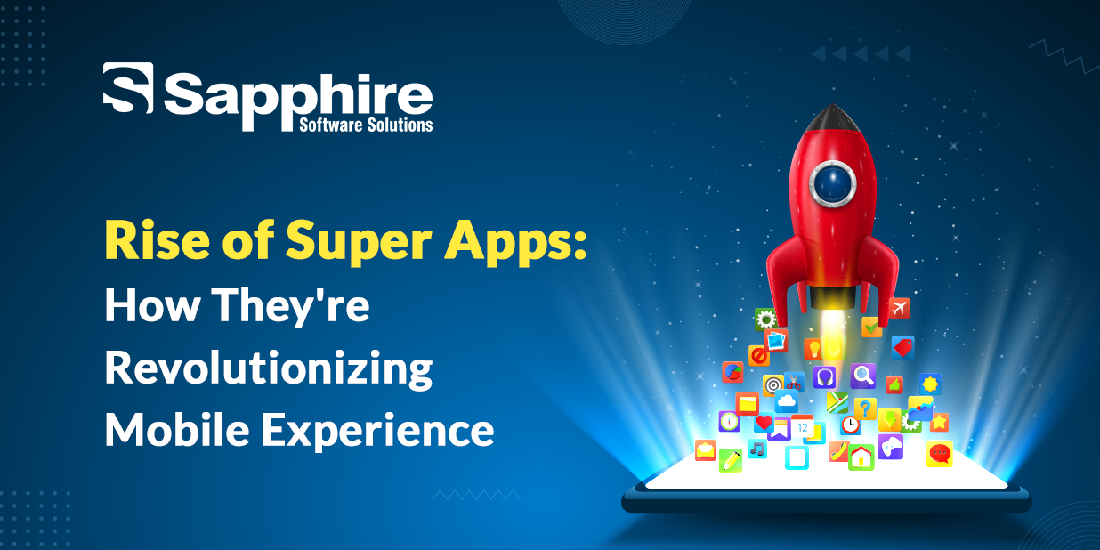 Rise of Super Apps: How They’re Revolutionizing Mobile Experience