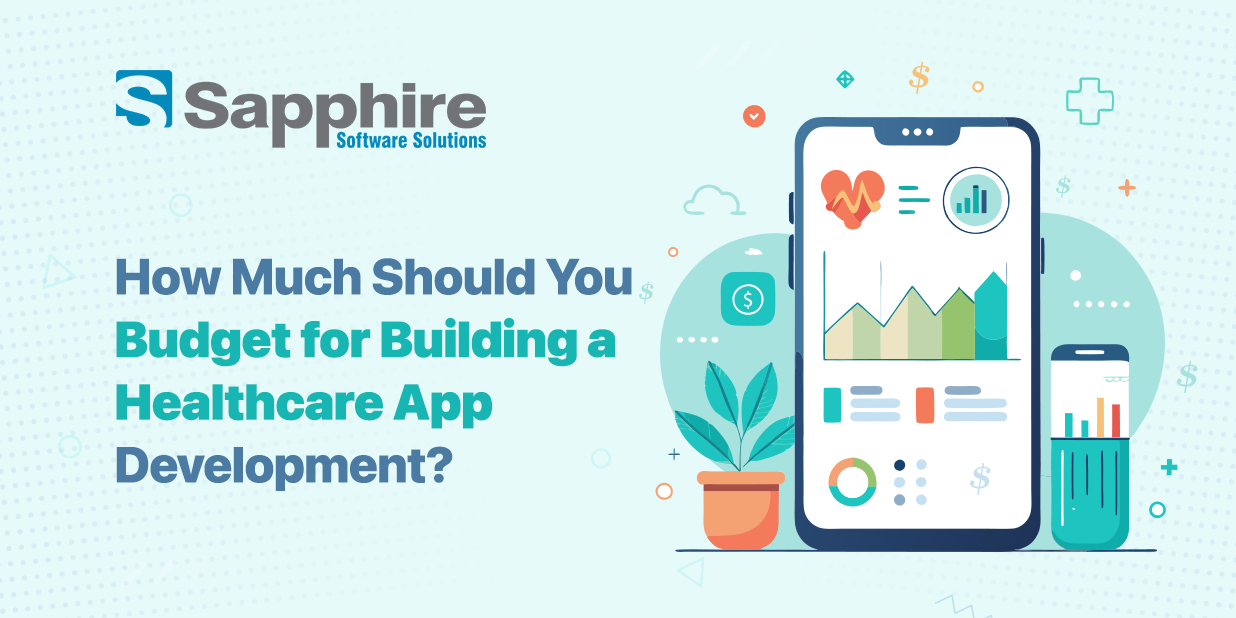 How Much Should You Budget for Building a Healthcare App Development?