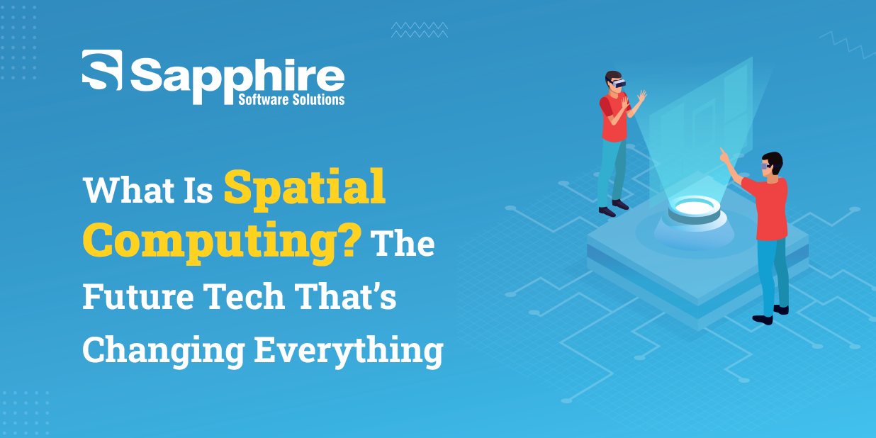 What Is Spatial Computing? The Future Tech That’s Changing Everything