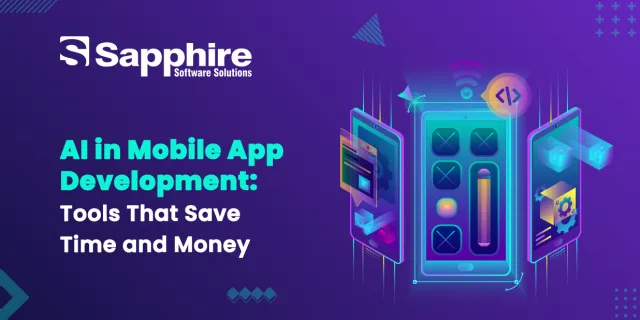 AI in Mobile App Development: Tools That Save Time and Money