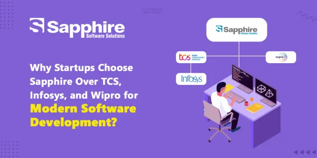 Why Startups Choose Sapphire Over TCS, Infosys, and Wipro for Modern Software Development?